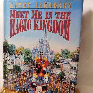 Meet Me in the Magic Kingdom by Kathy Jakobsen First Edition Book 1995